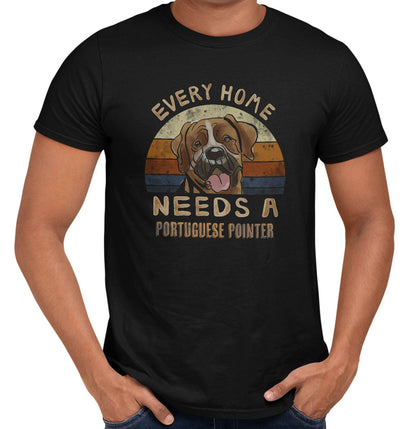 Every Home Needs a Portuguese Pointer - Adult Unisex T-Shirt