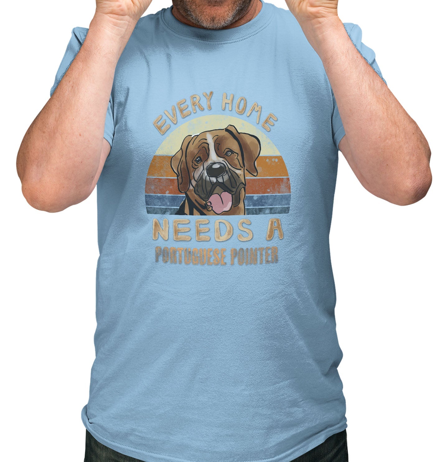 Every Home Needs a Portuguese Pointer - Adult Unisex T-Shirt