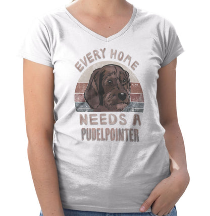 Every Home Needs a Pudelpointer - Women's V-Neck T-Shirt