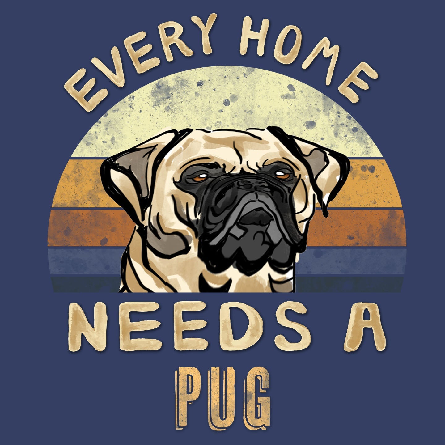 Every Home Needs a Pug - Adult Unisex Crewneck Sweatshirt
