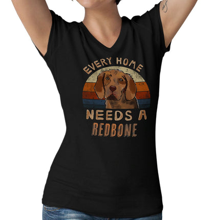 Every Home Needs a Redbone Coonhound - Women's V-Neck T-Shirt