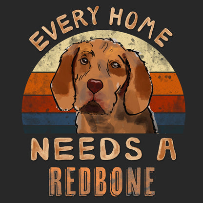 Every Home Needs a Redbone Coonhound - Adult Unisex T-Shirt