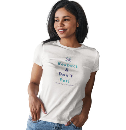 Service Dog Training Respect and Don't Pet - Women's Fitted T-Shirt