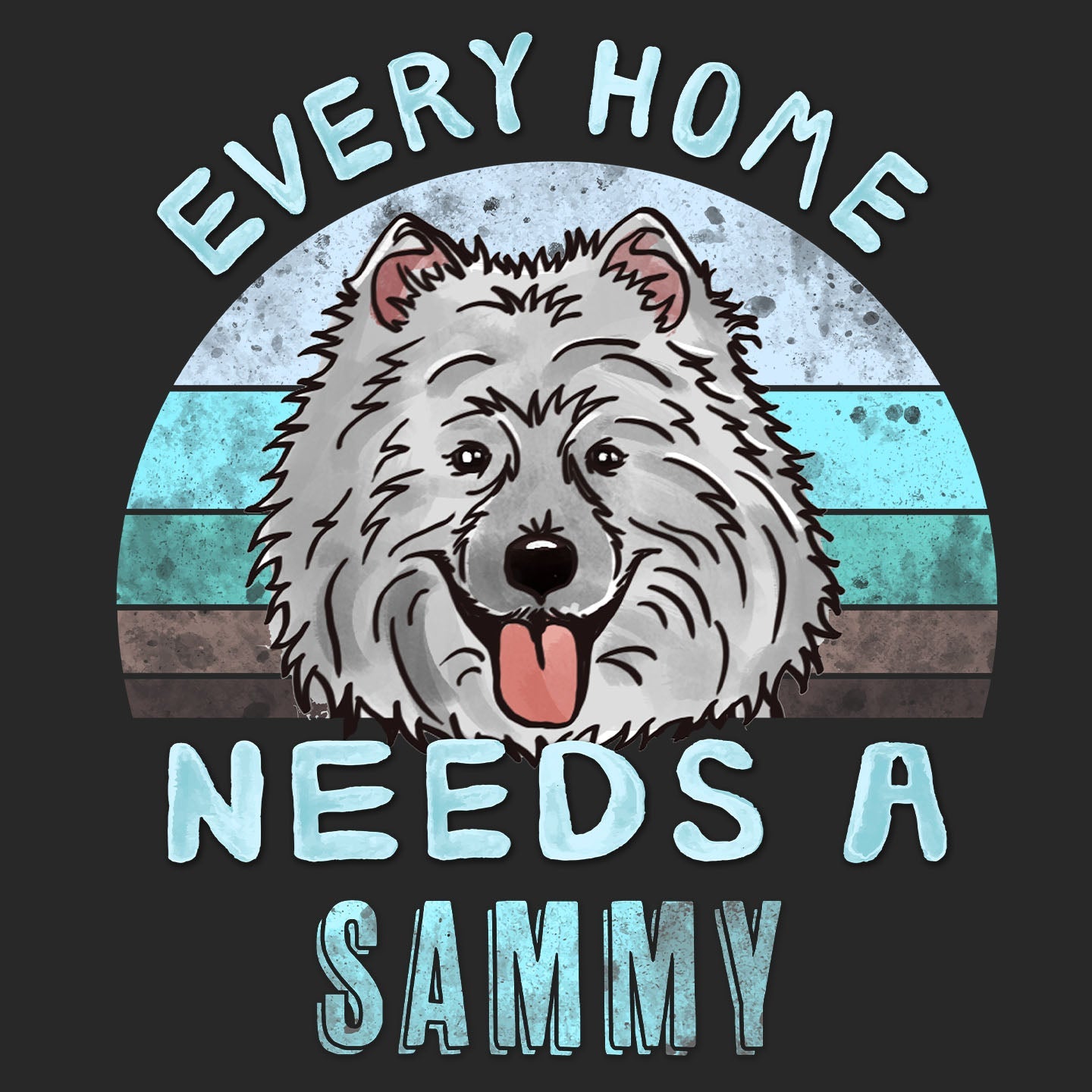 Every Home Needs a Samoyed - Adult Unisex T-Shirt