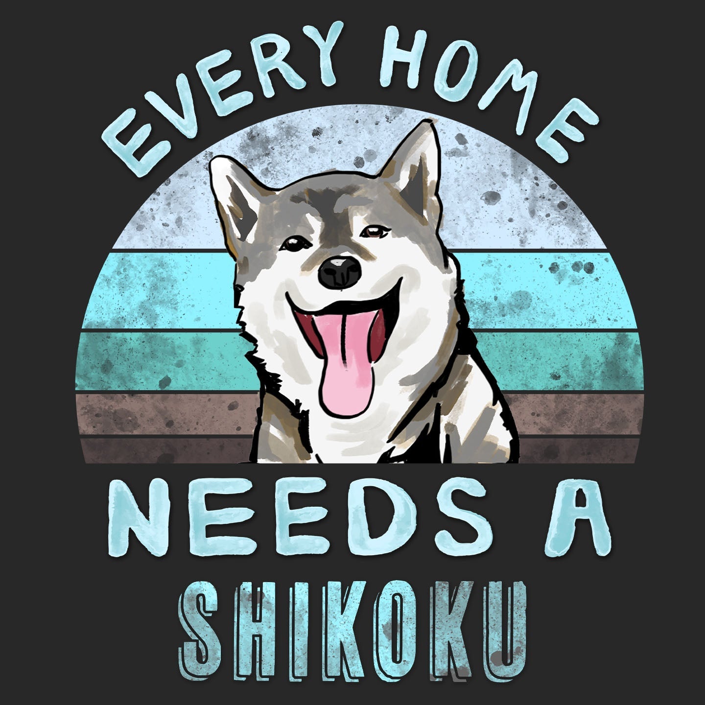 Every Home Needs a Shikoku - Adult Unisex T-Shirt