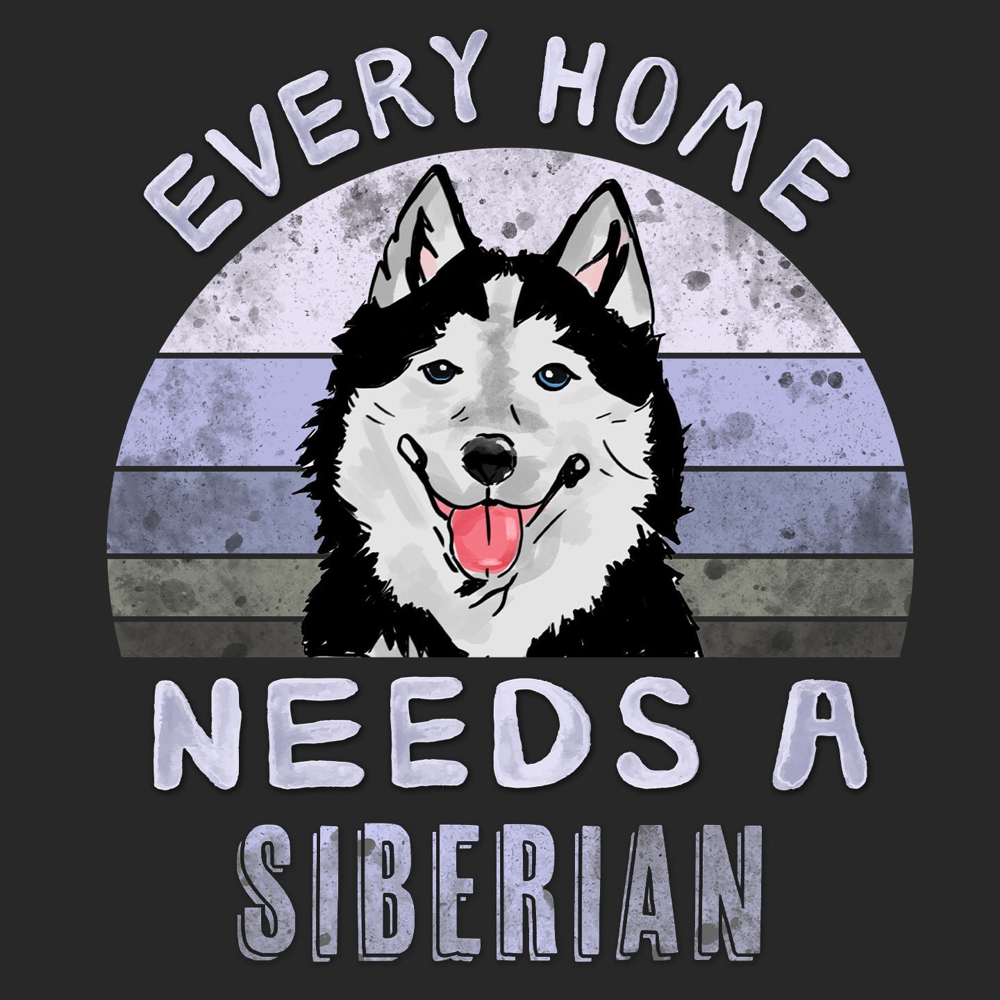 Every Home Needs a Siberian Husky - Adult Unisex T-Shirt