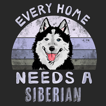 Every Home Needs a Siberian Husky - Adult Unisex T-Shirt