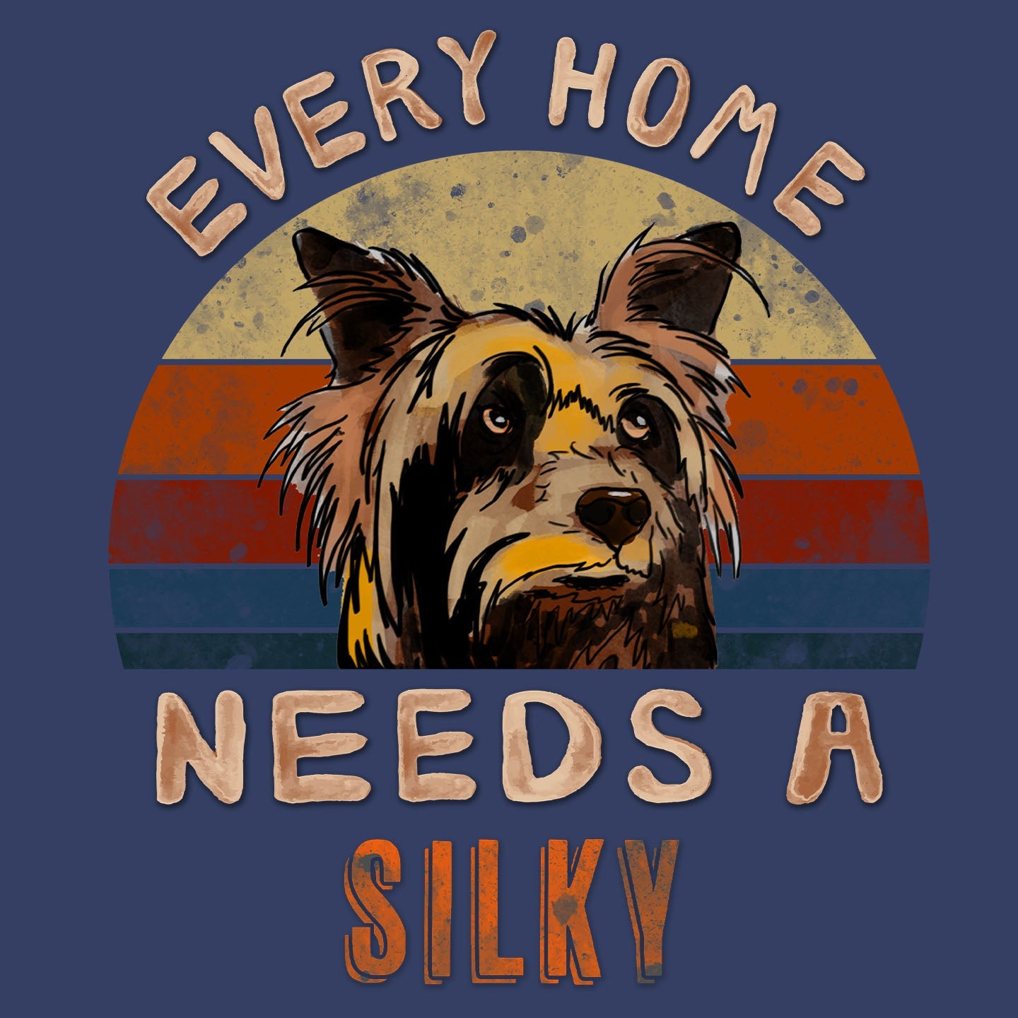 Every Home Needs a Silky Terrier - Adult Unisex Crewneck Sweatshirt