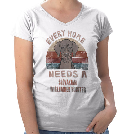 Every Home Needs a Slovakian Wirehaired Pointer - Women's V-Neck T-Shirt