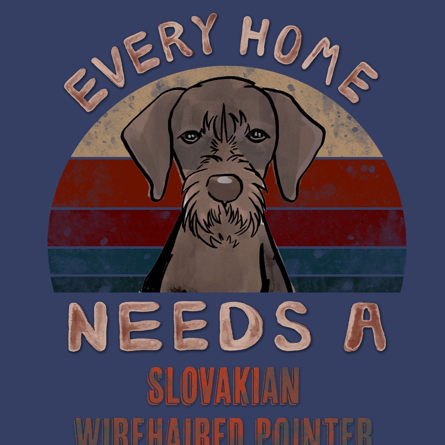 Every Home Needs a Slovakian Wirehaired Pointer - Adult Unisex Crewneck Sweatshirt