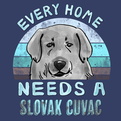 Every Home Needs a Slovensky Cuvac - Adult Unisex Crewneck Sweatshirt