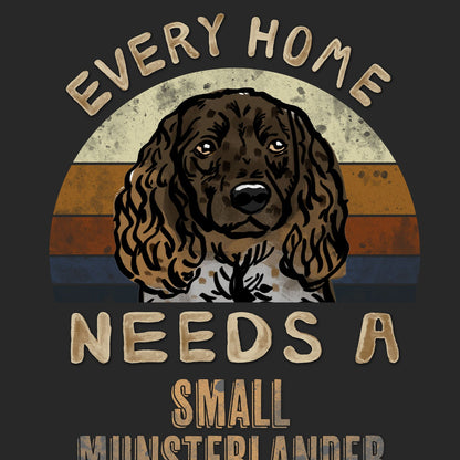 Every Home Needs a Small Munsterlander - Adult Unisex T-Shirt