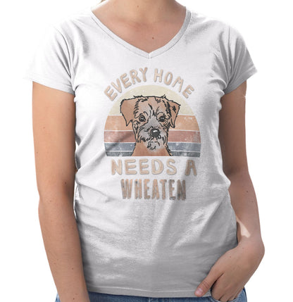 Every Home Needs a Soft Coated Wheaten Terrier - Women's V-Neck T-Shirt
