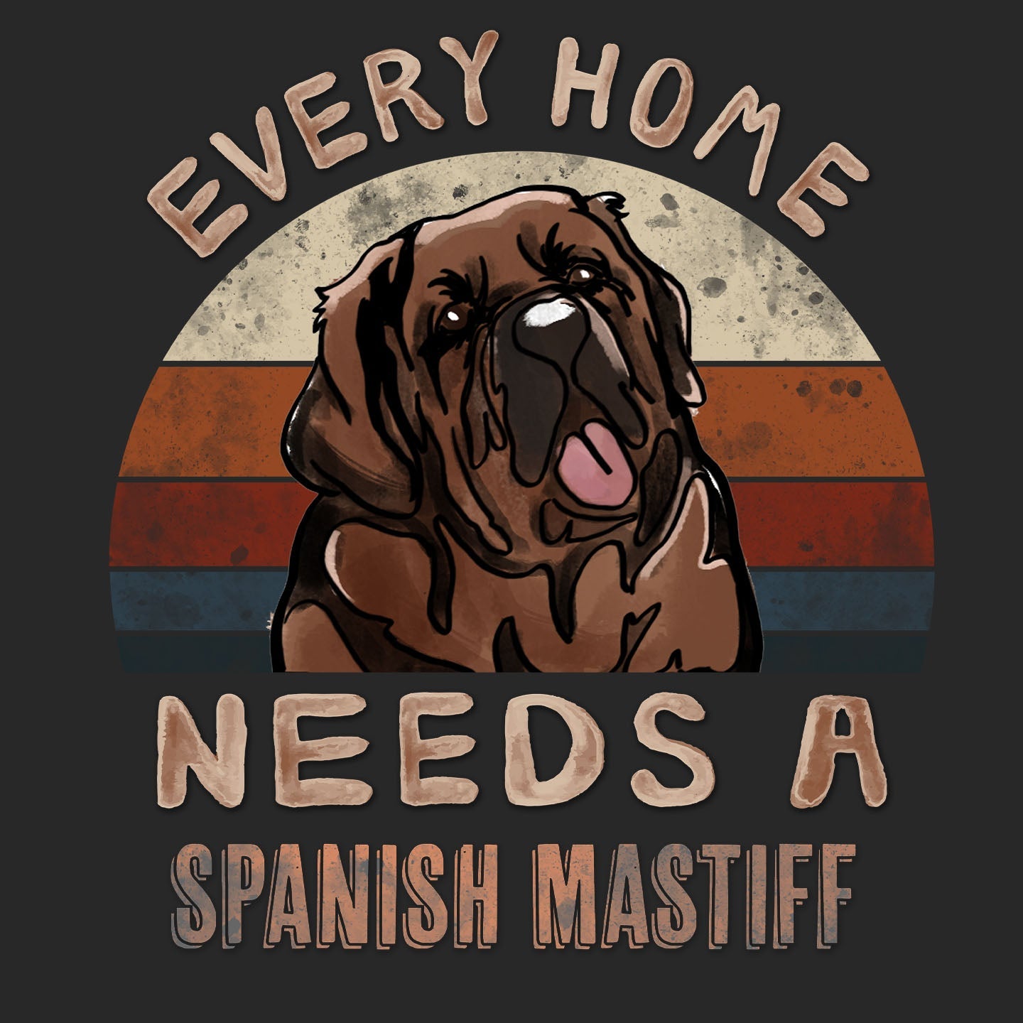Every Home Needs a Spanish Mastiff - Adult Unisex T-Shirt