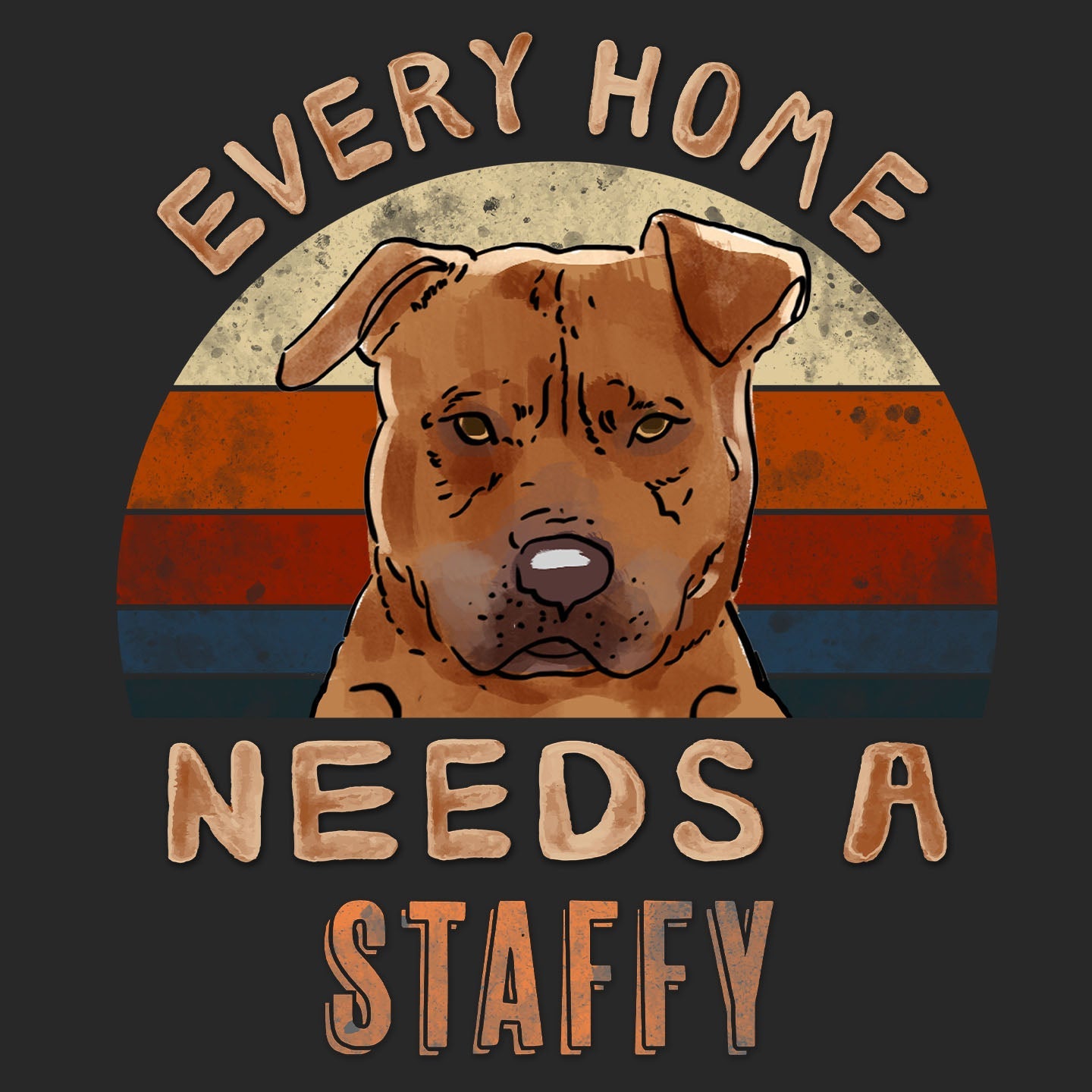 Every Home Needs a Staffordshire Bull Terrier - Adult Unisex T-Shirt