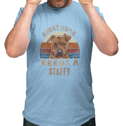 Every Home Needs a Staffordshire Bull Terrier - Adult Unisex T-Shirt