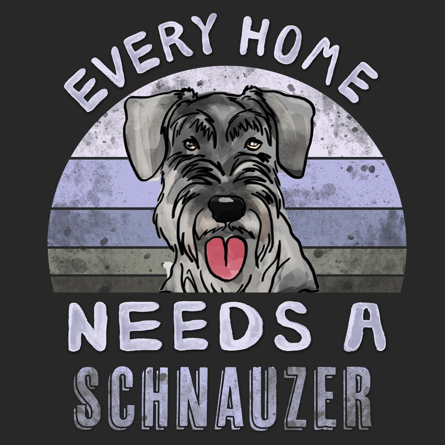 Every Home Needs a Standard Schnauzer - Adult Unisex T-Shirt