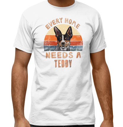 Every Home Needs a Teddy Roosevelt Terrier - Adult Unisex T-Shirt