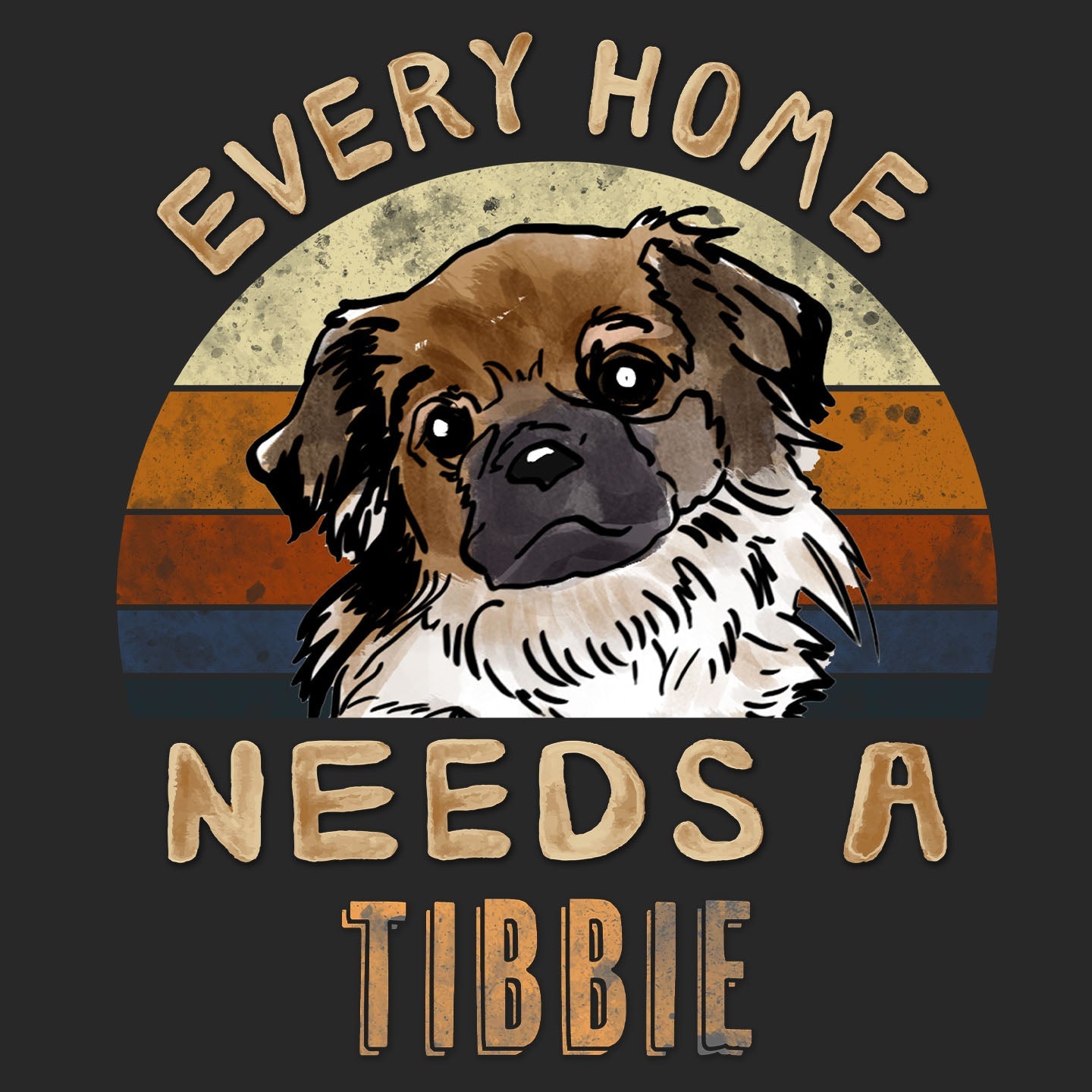 Every Home Needs a Tibetan Spaniel - Adult Unisex T-Shirt