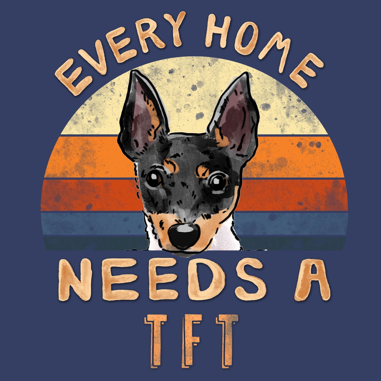 Every Home Needs a Toy Fox Terrier - Adult Unisex Crewneck Sweatshirt