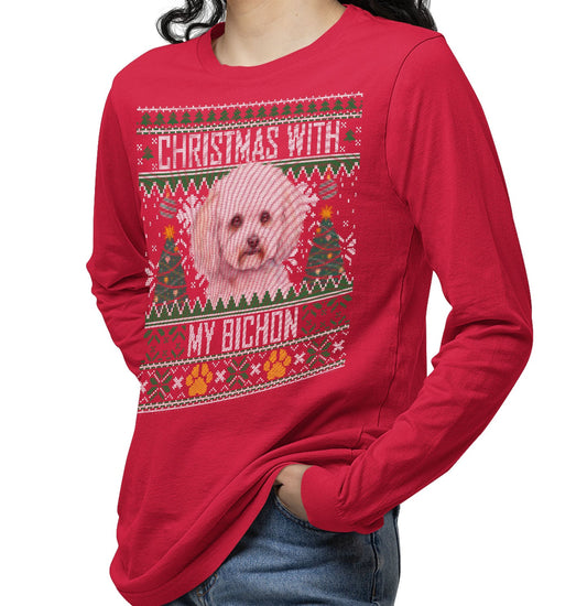 Ugly Sweater Christmas with My Bichon Frise - Adult Unisex Long Sleeve T-Shirt