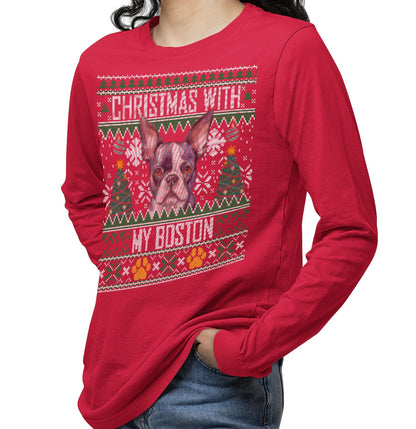 Ugly Sweater Christmas with My Boston Terrier - Adult Unisex Long Sleeve T-Shirt