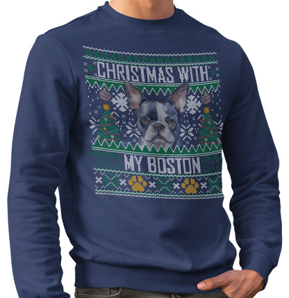 Ugly Sweater Christmas with My Boston Terrier - Adult Unisex Crewneck Sweatshirt