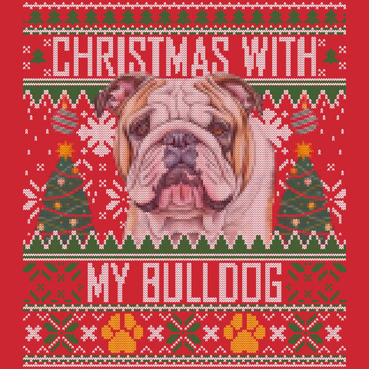 Ugly Sweater Christmas with My Bulldog - Adult Unisex Long Sleeve T-Shirt