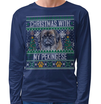Ugly Sweater Christmas with My Pekingese - Adult Unisex Long Sleeve T-Shirt