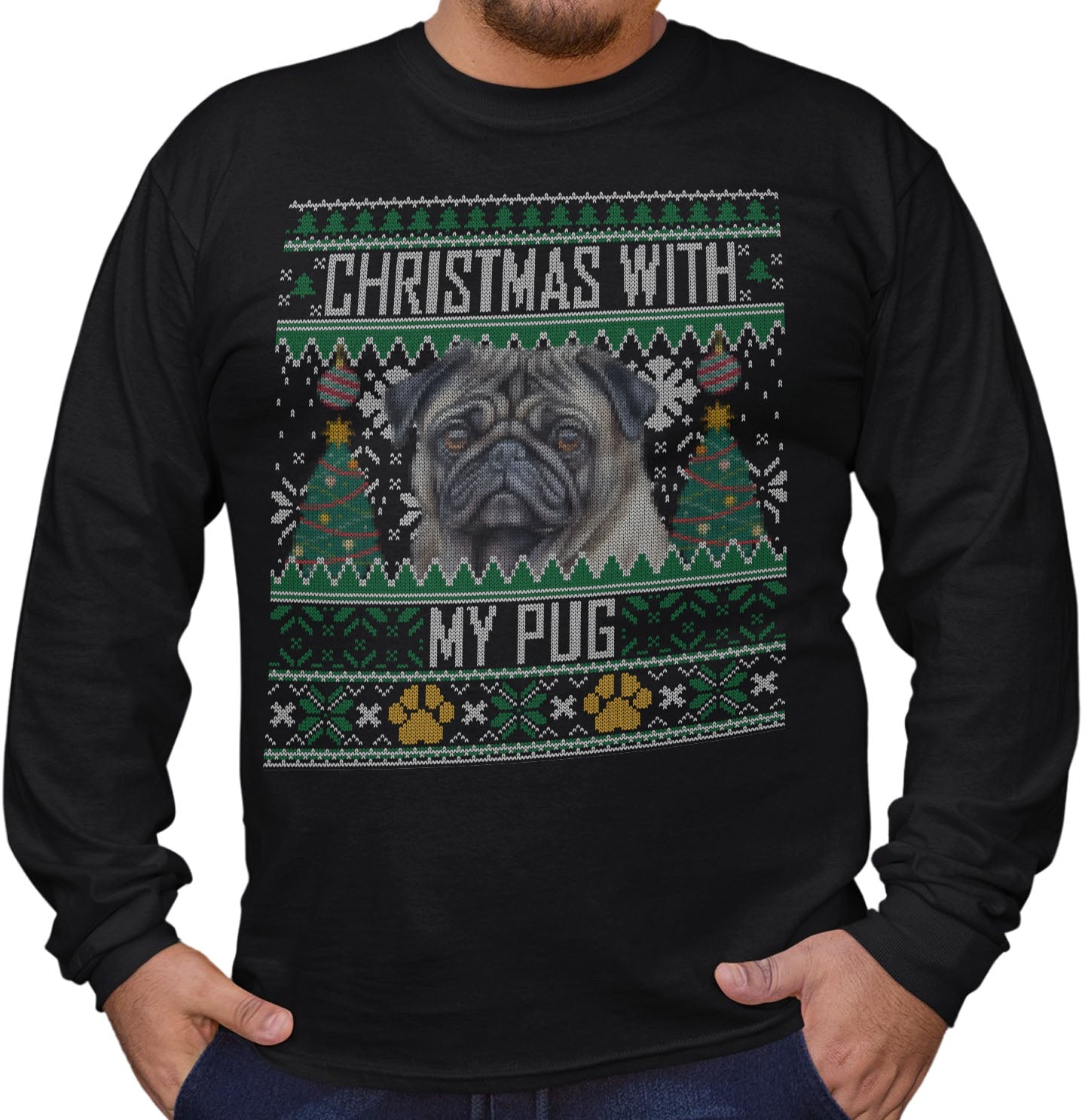 Ugly Sweater Christmas with My Pug - Adult Unisex Long Sleeve T-Shirt