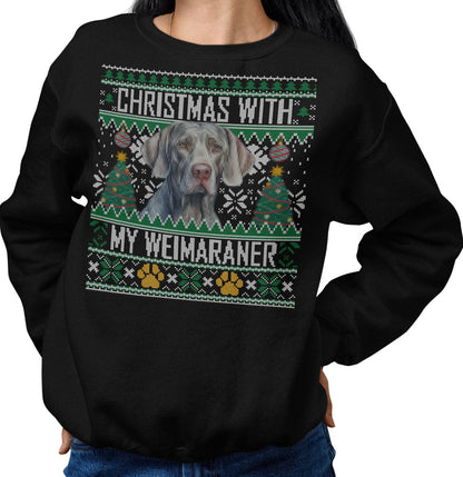 Ugly Sweater Christmas with My Weimaraner - Adult Unisex Crewneck Sweatshirt