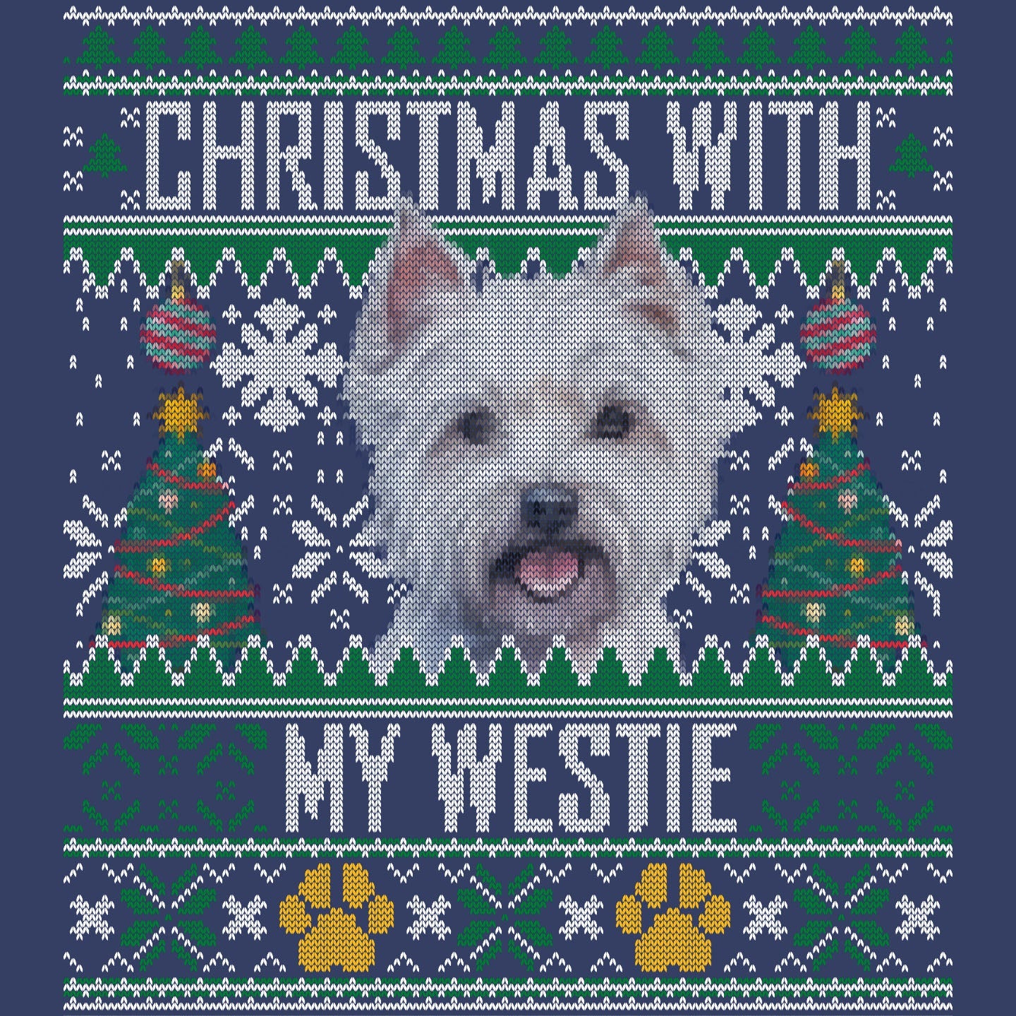 Ugly Sweater Christmas with My West Highland White Terrier - Adult Unisex Crewneck Sweatshirt