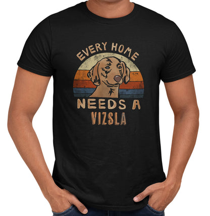 Every Home Needs a Vizsla - Adult Unisex T-Shirt