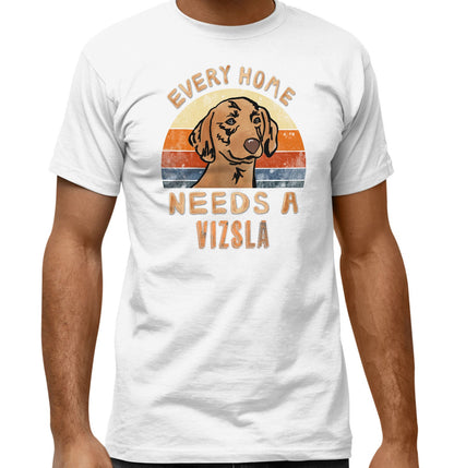 Every Home Needs a Vizsla - Adult Unisex T-Shirt