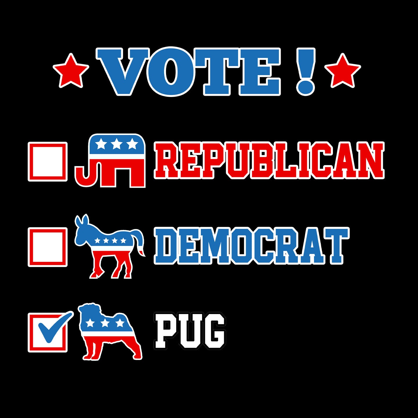 Vote for the Pug - Adult Unisex T-Shirt