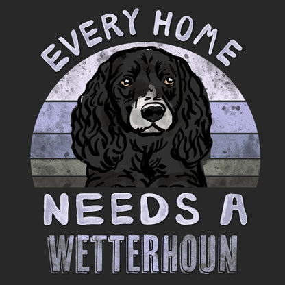 Every Home Needs a Wetterhoun - Adult Unisex T-Shirt