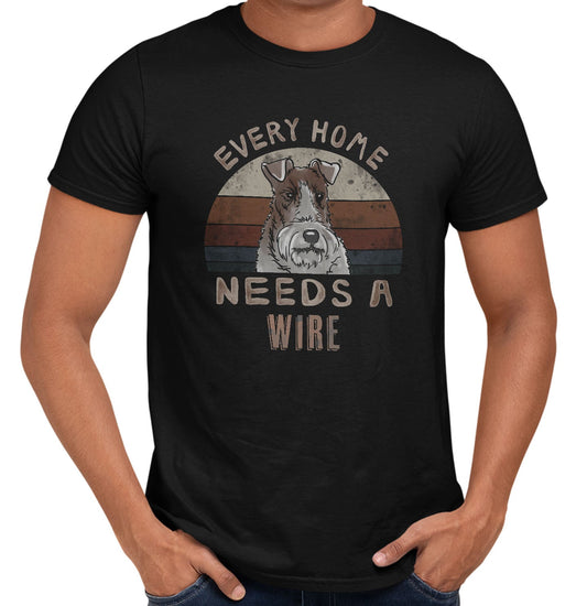 Every Home Needs a Wire Fox Terrier - Adult Unisex T-Shirt