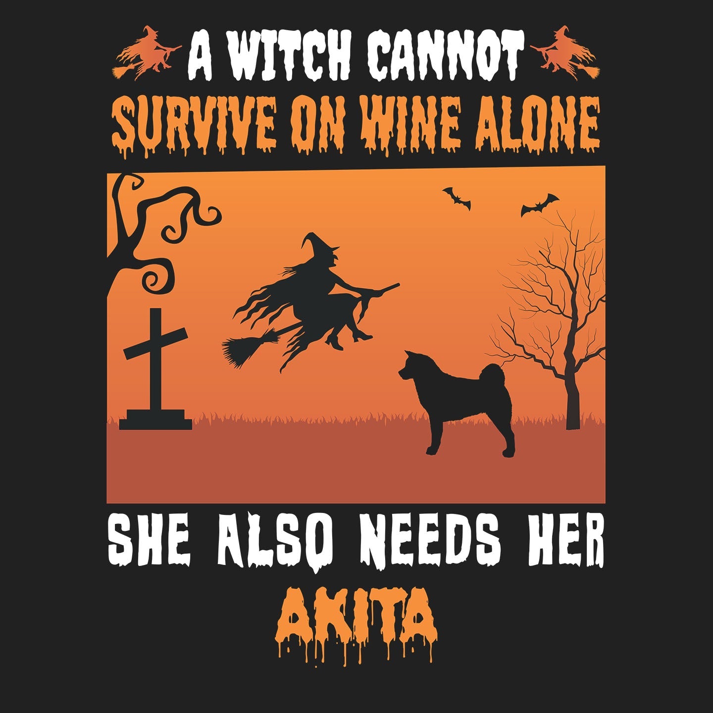 A Witch Needs Her Akita - Adult Unisex T-Shirt