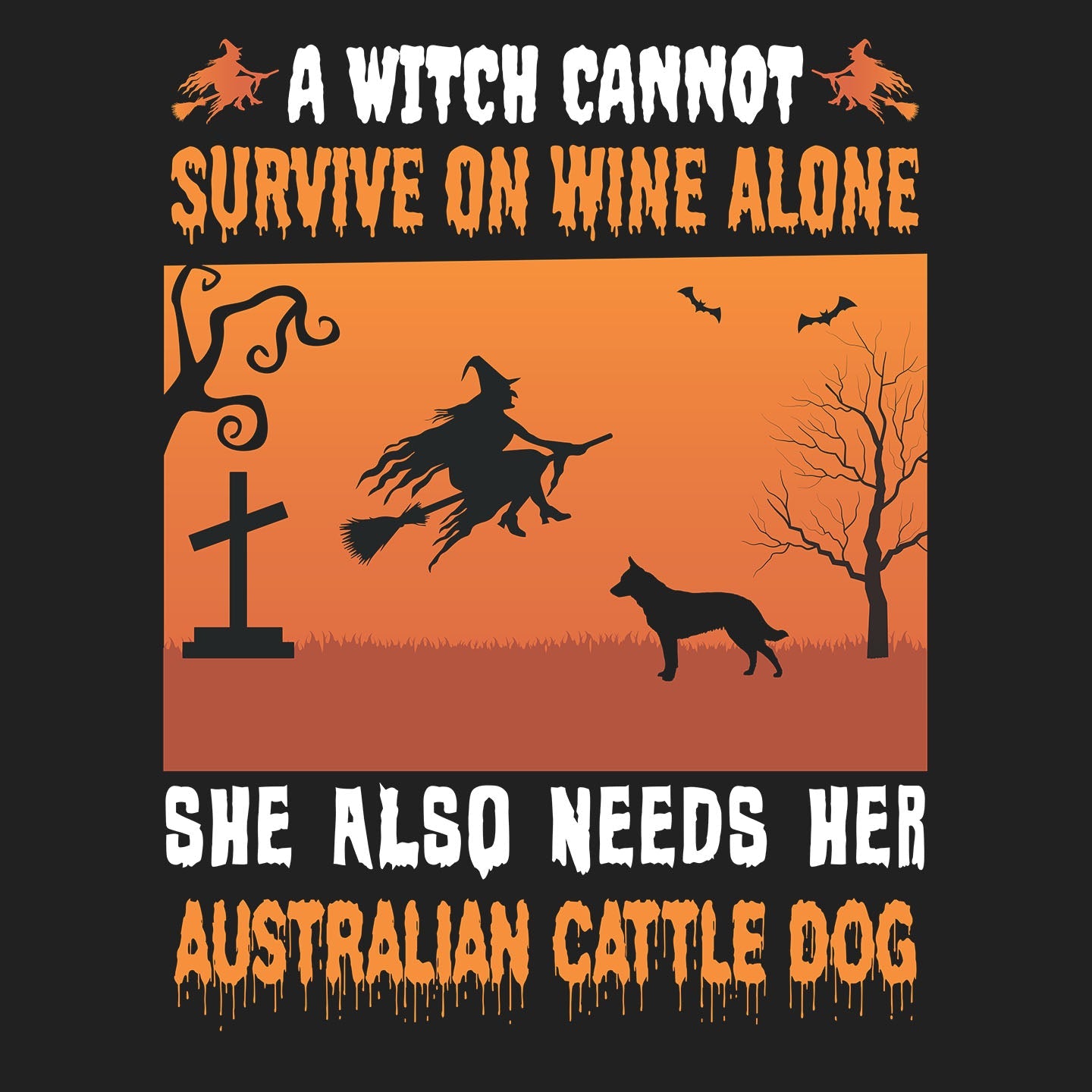 A Witch Needs Her Australian Cattle Dog - Adult Unisex Crewneck Sweatshirt