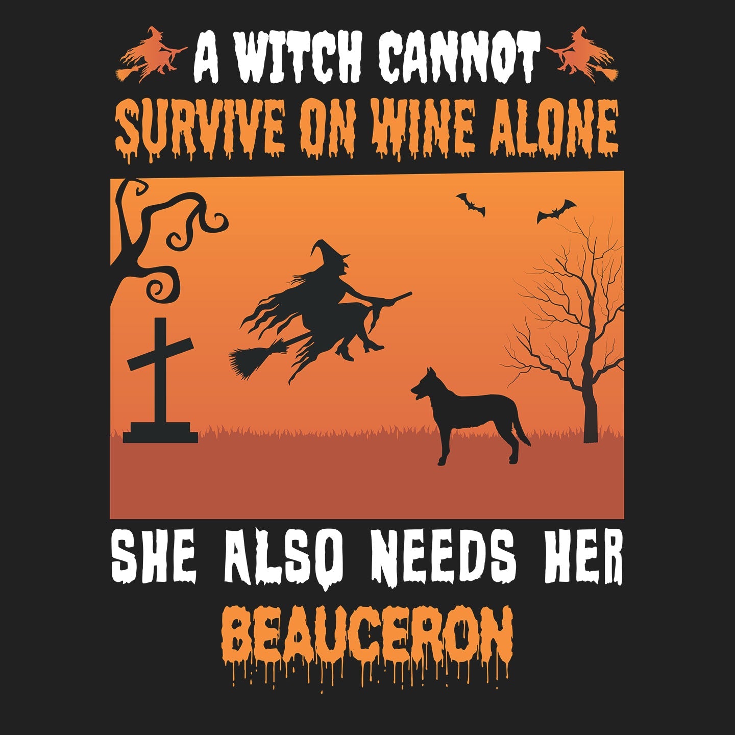 A Witch Needs Her Beauceron - Adult Unisex T-Shirt