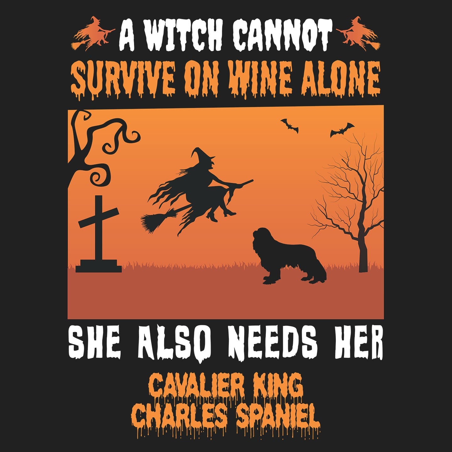 A Witch Needs Her Cavalier King Charles Spaniel - Adult Unisex T-Shirt