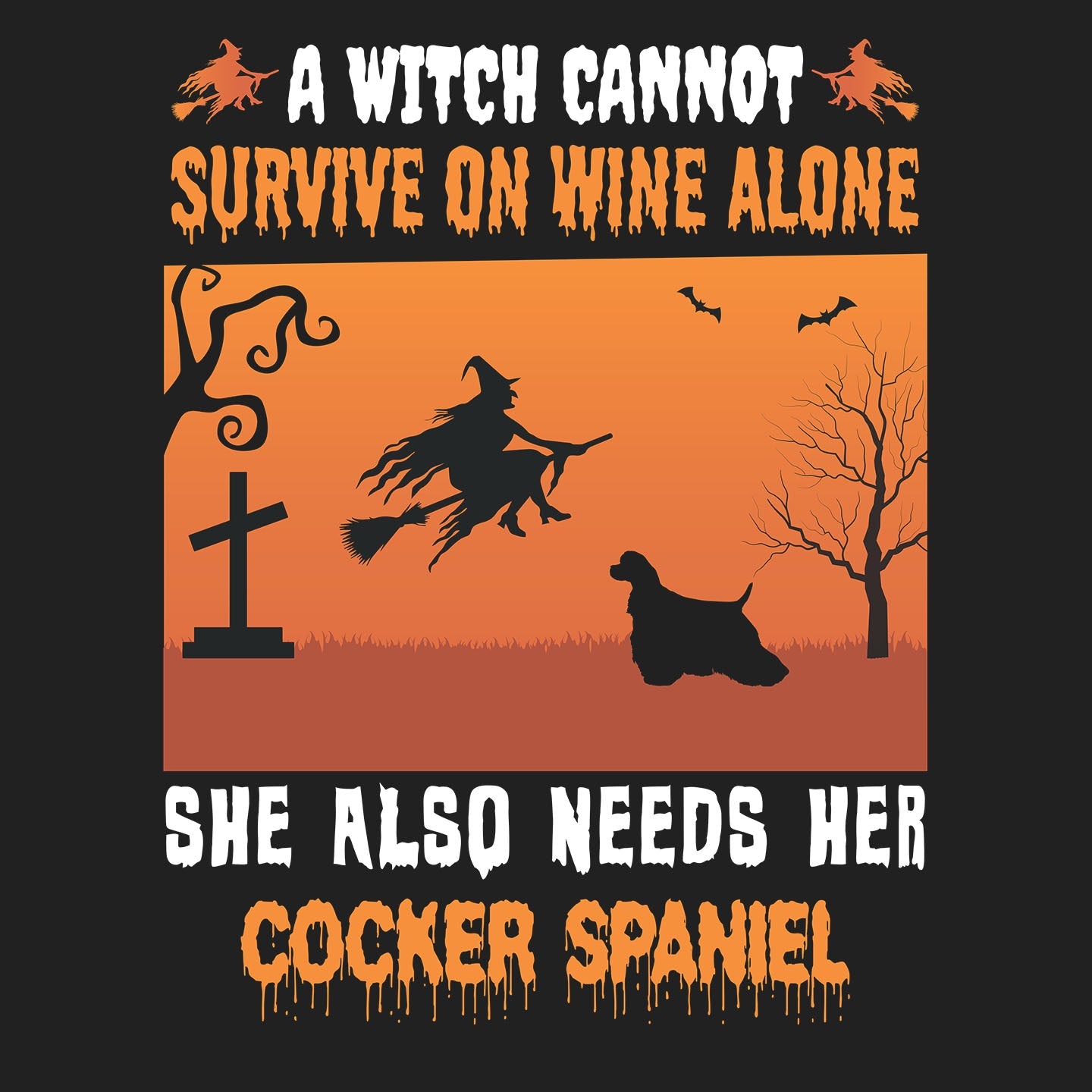 A Witch Needs Her Cocker Spaniel - Adult Unisex T-Shirt