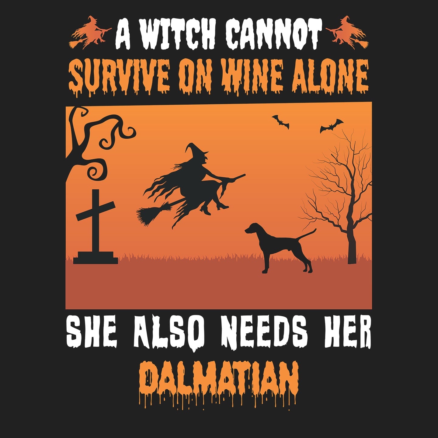 A Witch Needs Her Dalmatian - Adult Unisex T-Shirt