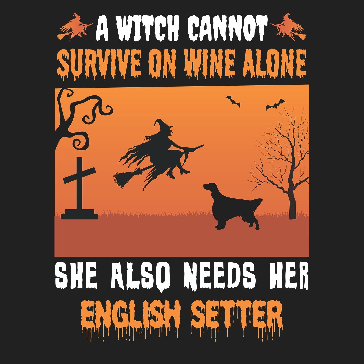 A Witch Needs Her English Setter - Adult Unisex T-Shirt