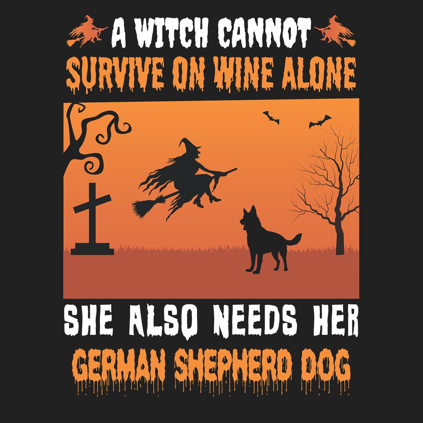 A Witch Needs Her German Shepherd Dog - Adult Unisex T-Shirt