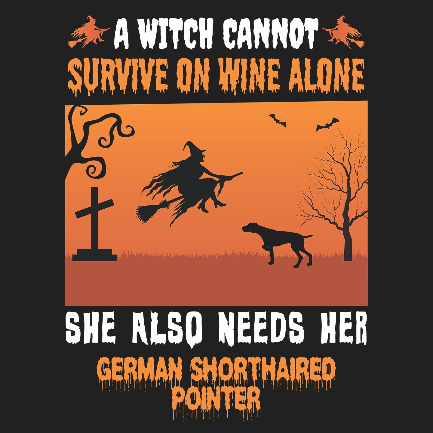 A Witch Needs Her German Shorthaired Pointer - Adult Unisex T-Shirt