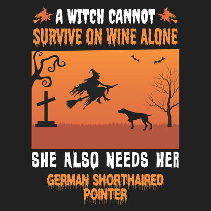 A Witch Needs Her German Shorthaired Pointer - Adult Unisex T-Shirt