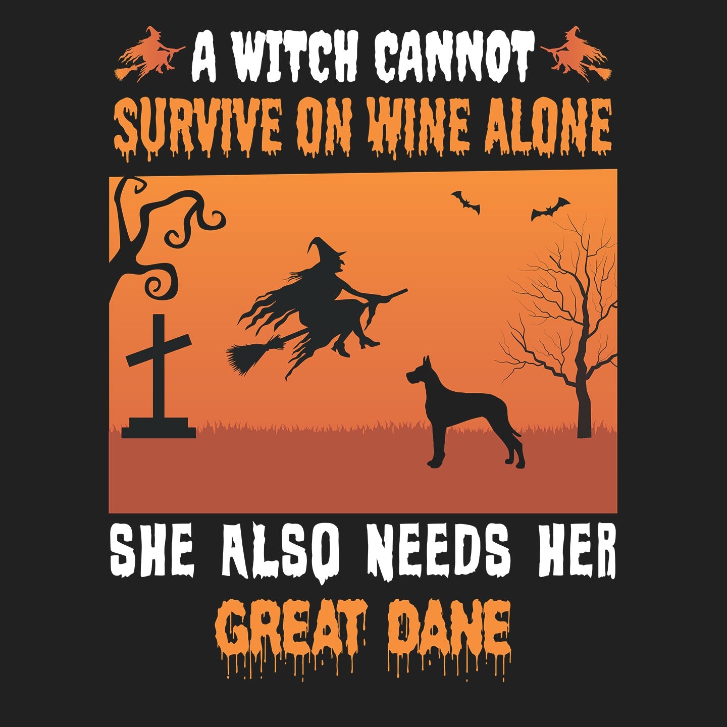 A Witch Needs Her Great Dane - Adult Unisex T-Shirt