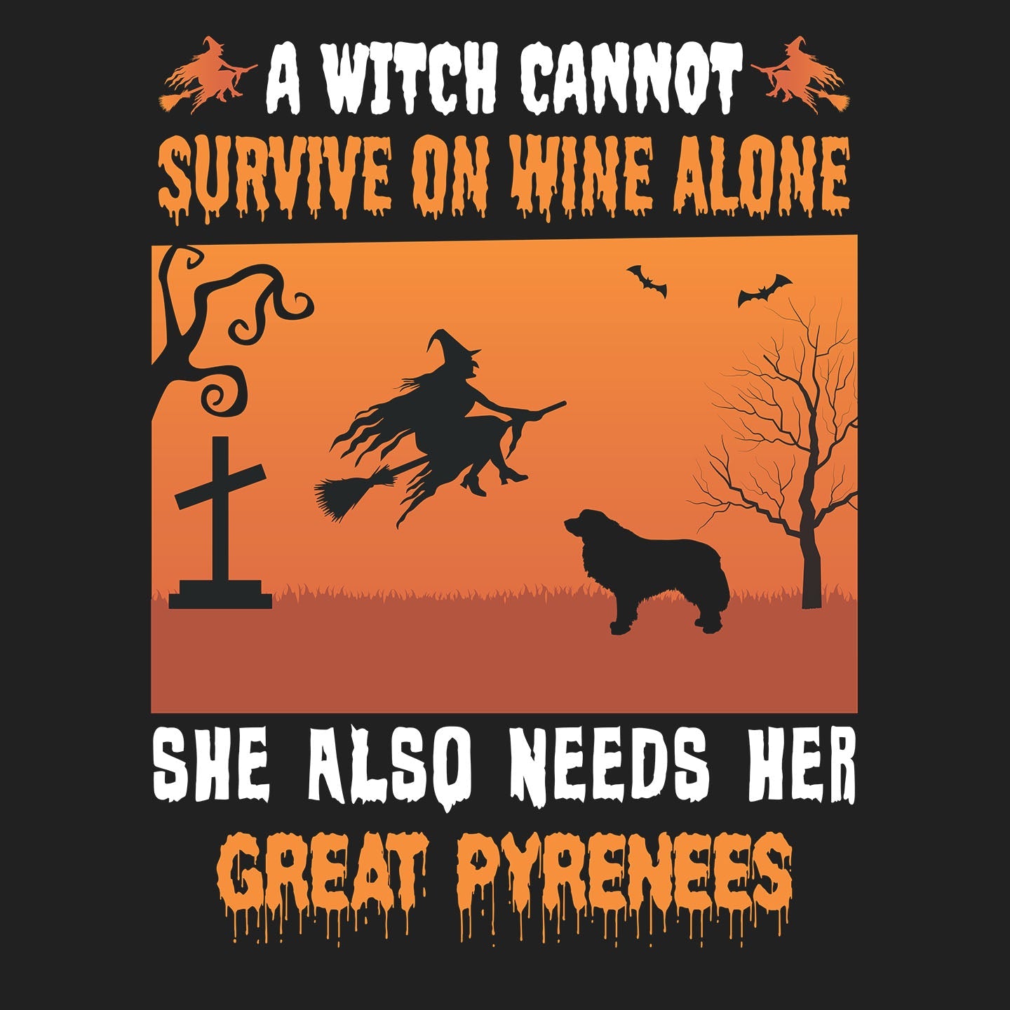 A Witch Needs Her Great Pyrenees - Adult Unisex T-Shirt