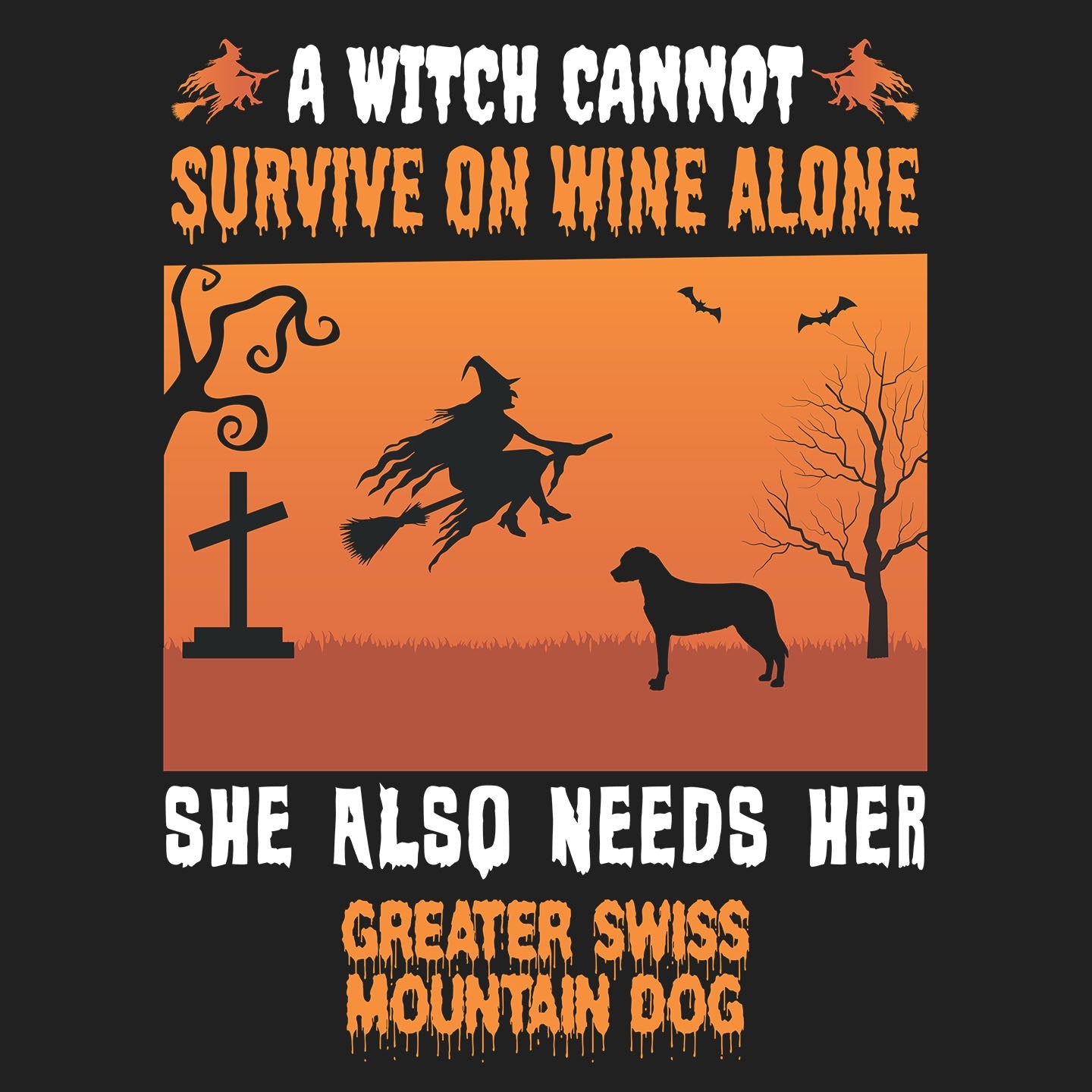 A Witch Needs Her Greater Swiss Mountain Dog - Adult Unisex T-Shirt